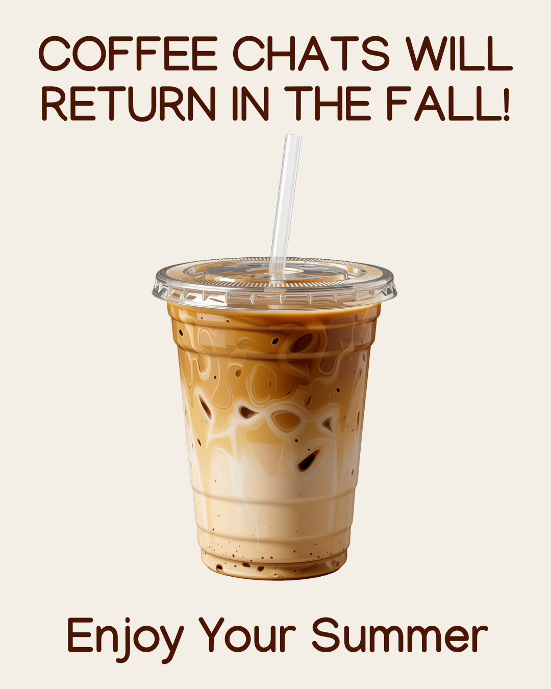 COFFEE CHATS WILL RETURN IN THE FALL!.png